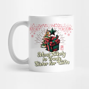 Most Likely to Trade Sister for Gifts - Family Christmas - Xmas Mug